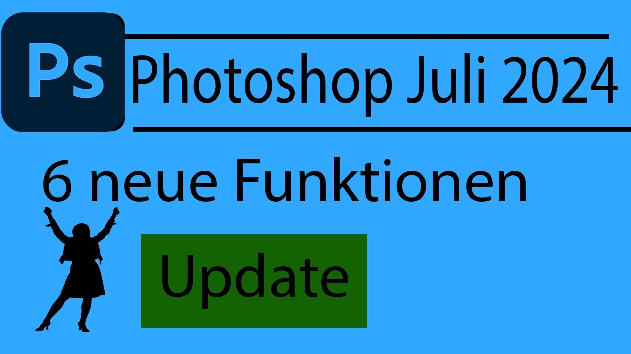 Photoshop Update 2024 - Juli - 6 neue Funktionen