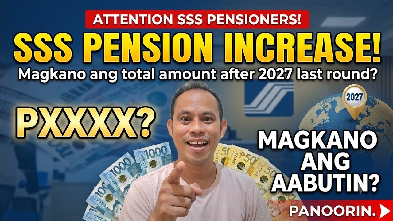 ✅️ALL SSS PENSIONERS! MAGKANO ANG TOTAL SSS PENSION INCREASE AMOUNT AFTER 2027 LAST ROUND? ALAMIN.