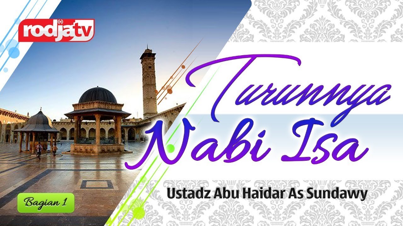 Ceramah Agama Islam: Turunnya Nabi Isa Bagian 2 (Ustadz Abu Haidar As Sundawy)