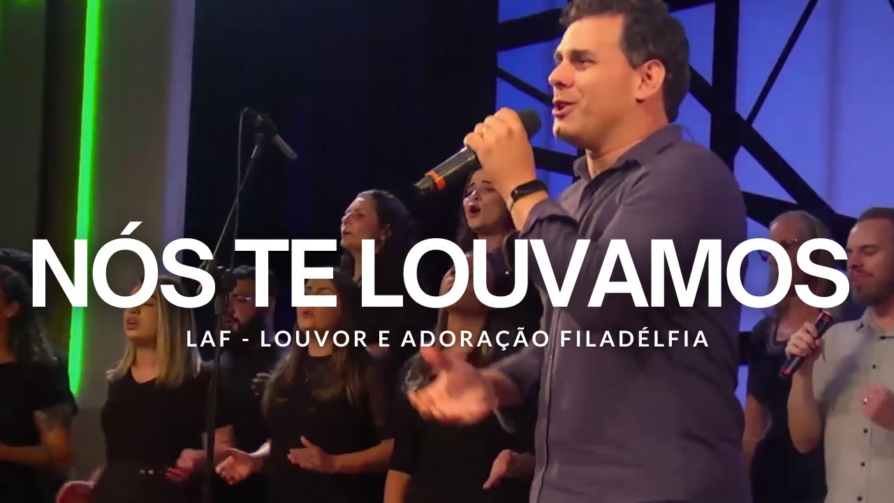 NÓS TE LOUVAMOS - WE PRAISE YOU (AO VIVO) | LAF - Louvor e Adoração Filadélfia
