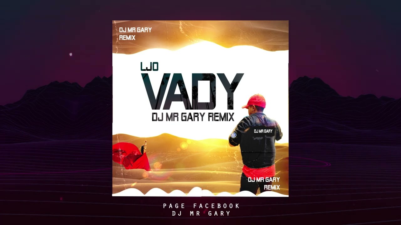 LJO  -  VADY  [ DJ Mr GARY REMIX ] Nouveaut&eacute; Gasy