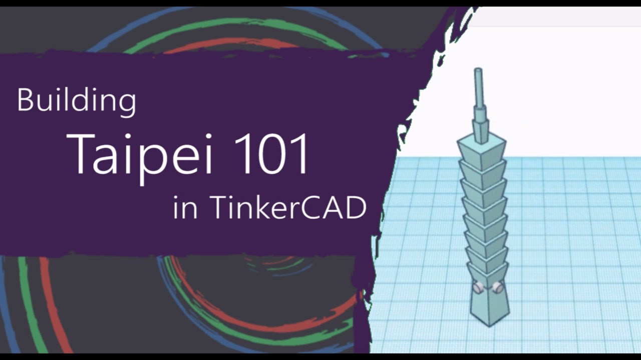 3D modeling Taipei 101 in TinkerCAD. 3D printing