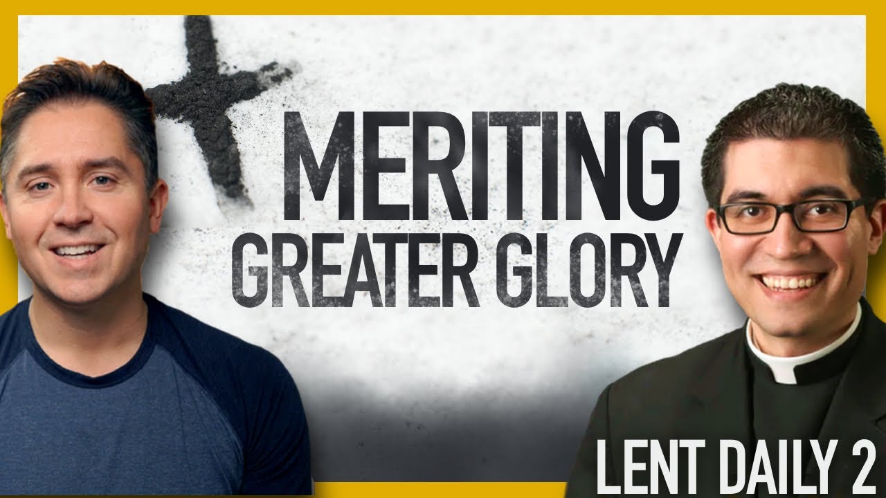 Lent Daily: Meriting Greater Glory | St Alphonsus Reflections