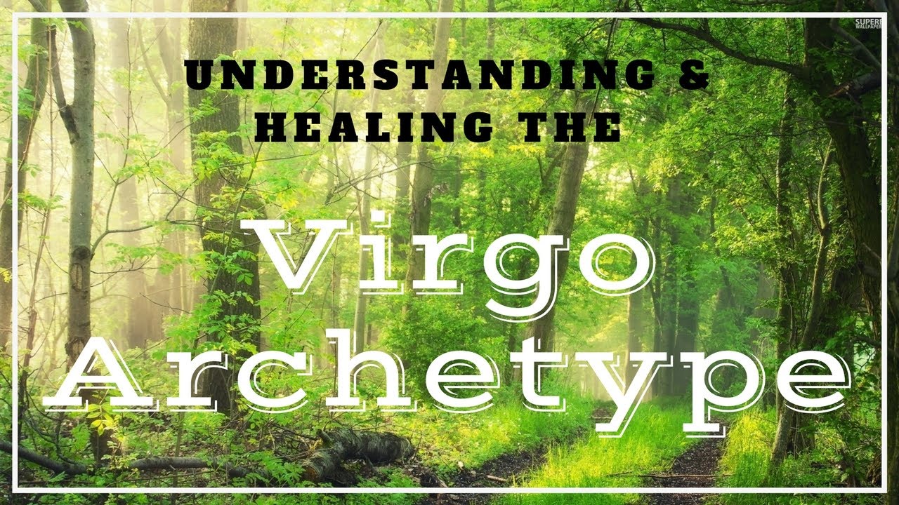 The Virgo Archetype | Healing Self Doubt  & Transcending Failure