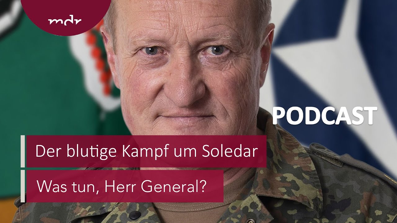 #83 Der blutige Kampf um Soledar | Podcast Was tun, Herr General? | MDR