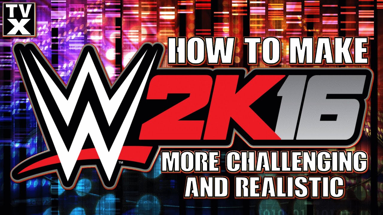 How to Make WWE 2K16 More Challenging & Realistic [WWE 2K16 Tips and Tricks]