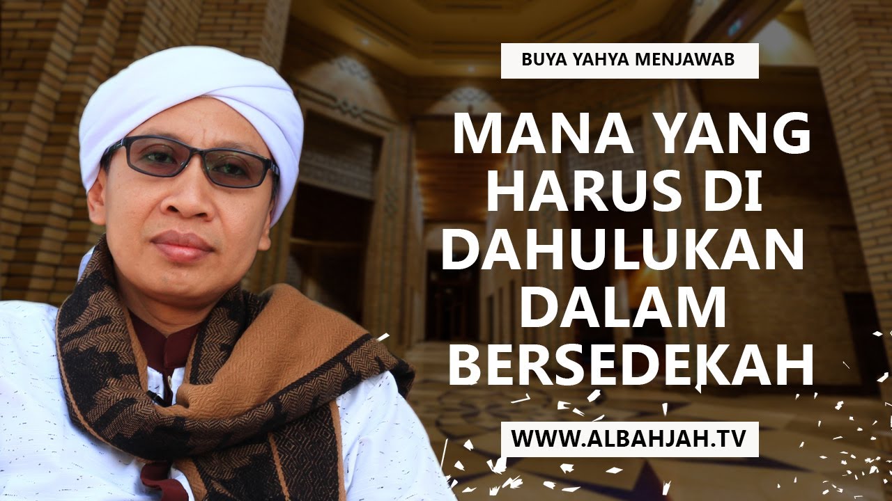 Mana Yang Harus Di Dahulukan Dalam Bersedekah - Buya Yahya