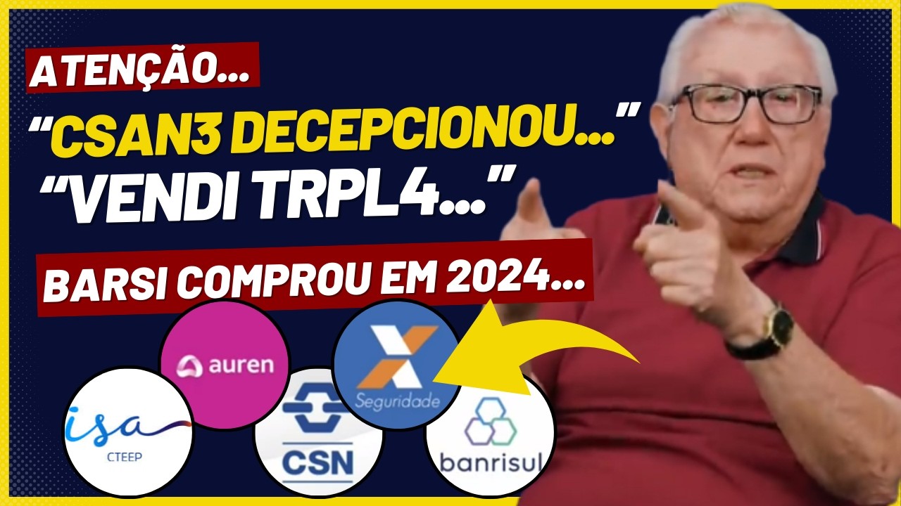 🚨BARSI VENDEU TRPL4? PORQUE CSAN3 DECEPCIONOU BARSI? - AINDA REVELA 4 AÇÕES QUE COMPROU EM 2024...