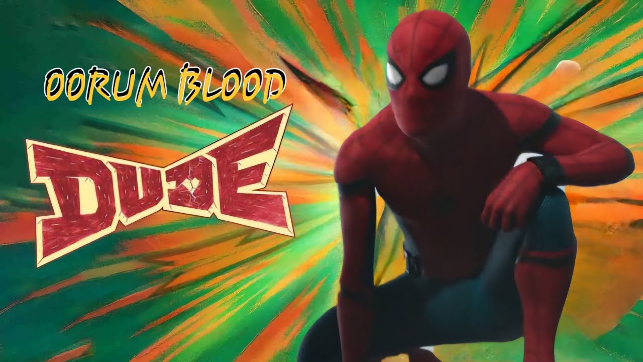 Spiderman x  Dude | oorum blood | Dude tamil movie |spider  man home coming  | wonderful editzz |4k