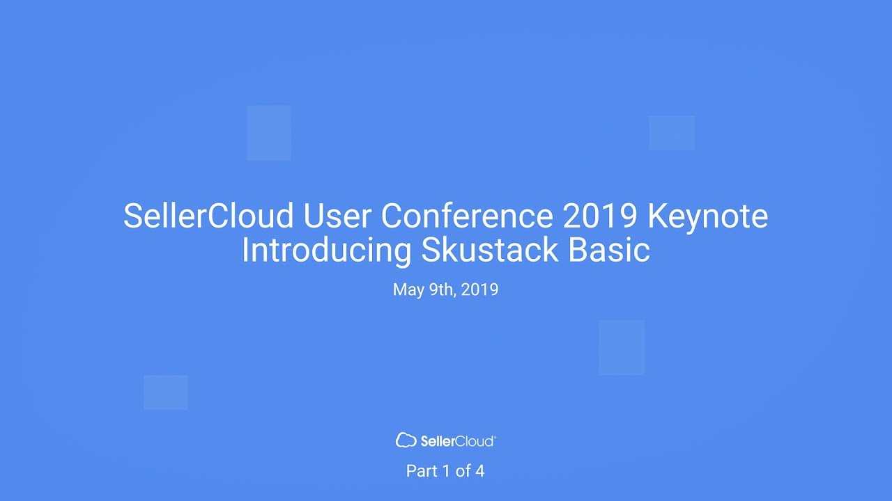 Introducing Skustack Basic (Part 1 of 4) - SellerCloud User Conference 2019