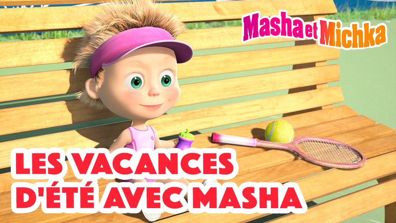 Masha et Michka 🌞 Les vacances d'été avec Masha 🍦 Collection de chansons pour enfant
