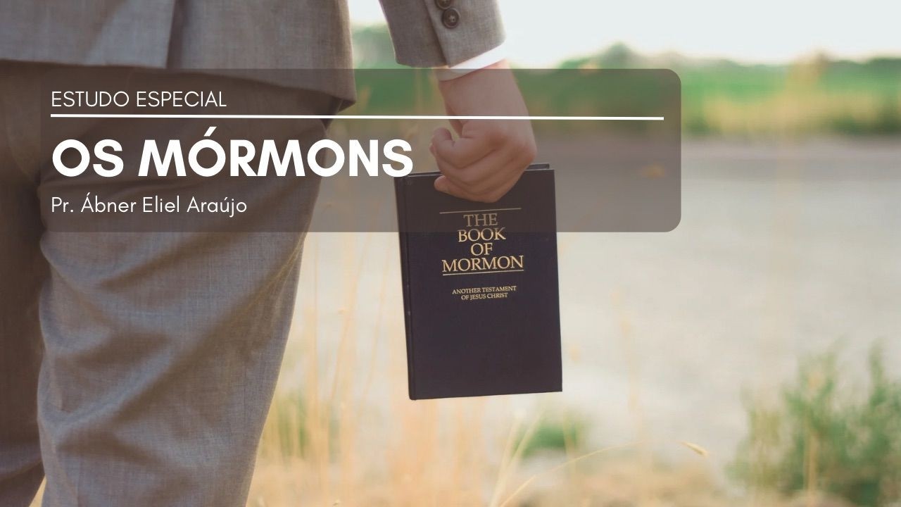 Noite de estudo especial - Os mórmons | Pr. Ábner Eliel Araújo