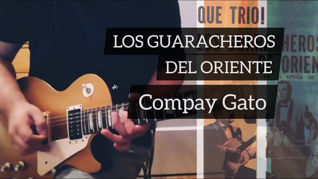 Los Guaracheros del Oriente - Compay Gato