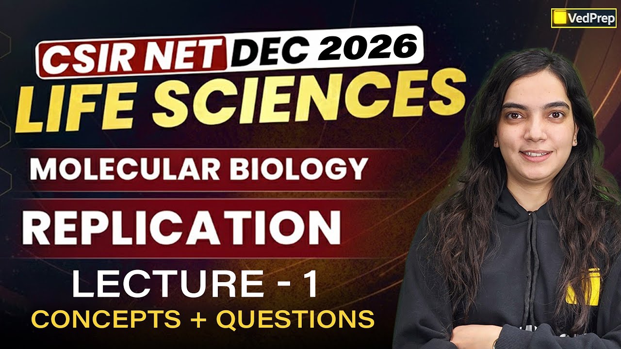CSIR NET Life Sciences Dec 2026 | Molecular Biology – Replication | Lecture 1 | VedPrep Biology