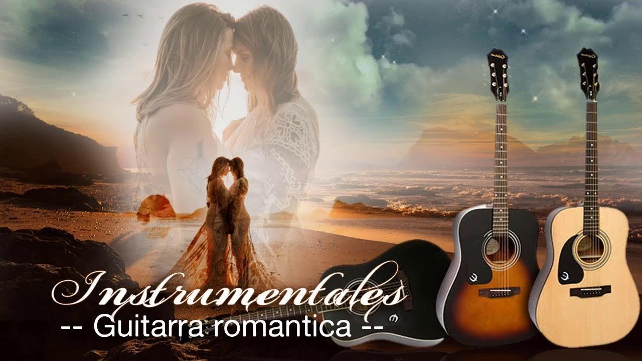 M&uacute;sica rom&aacute;ntica instrumental - Baladas Romanticas Instrumentales Con Guitarra