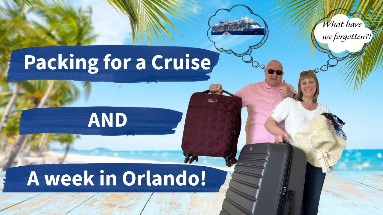 Packing for a Cruise AND a week in Orlando!