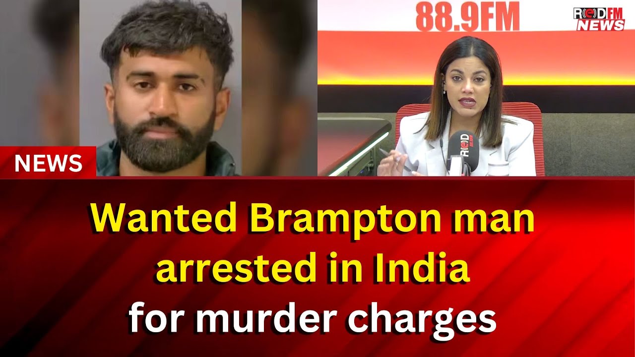 Wanted for murder, Brampton man arrested in India | RED FM Report