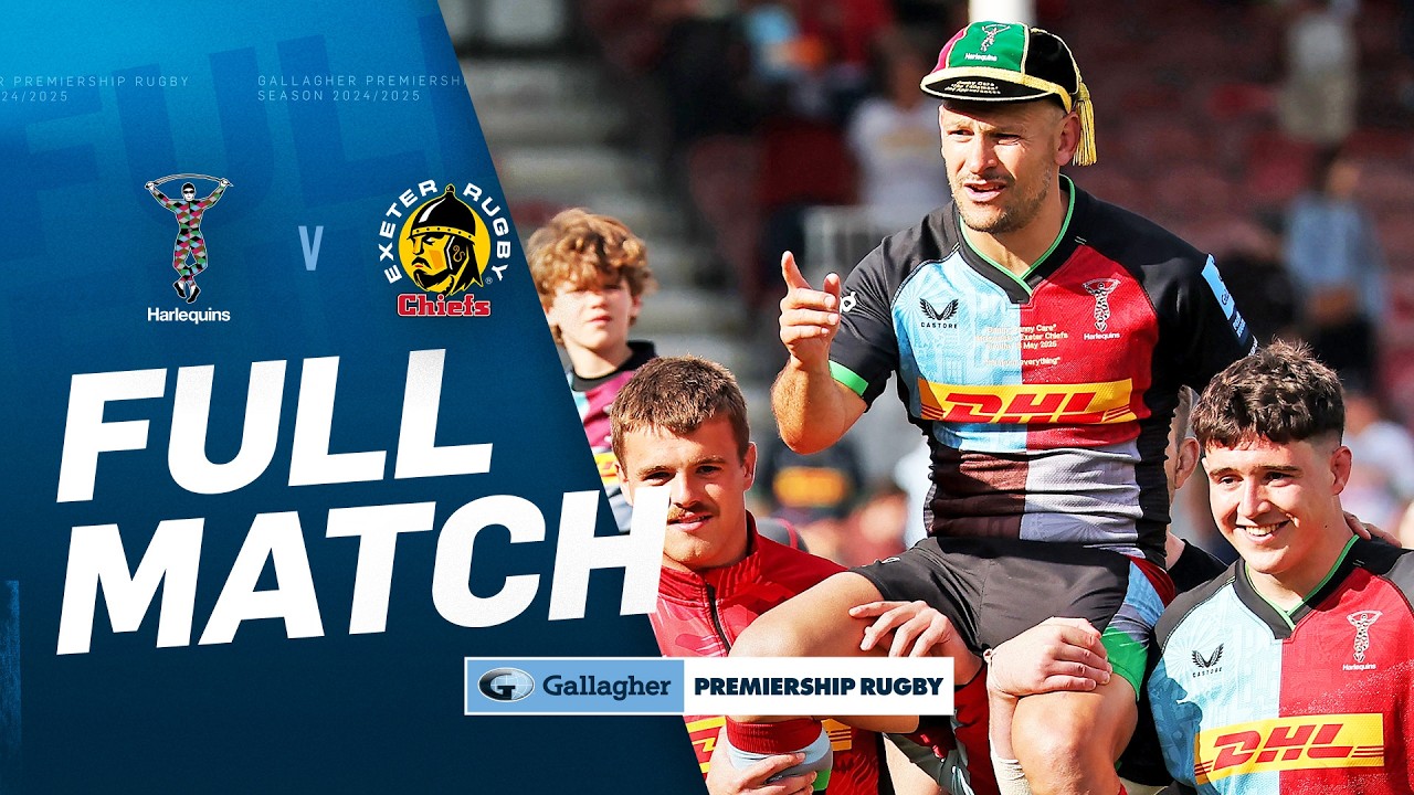 Harlequins v Exeter - FULL MATCH | Danny Care's Final Match! | Gallagher Premiership 24/25