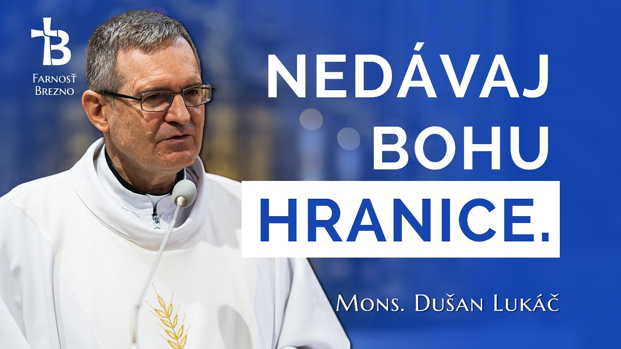 Nedávaj Bohu hranice. │ o. Dušan Lukáč