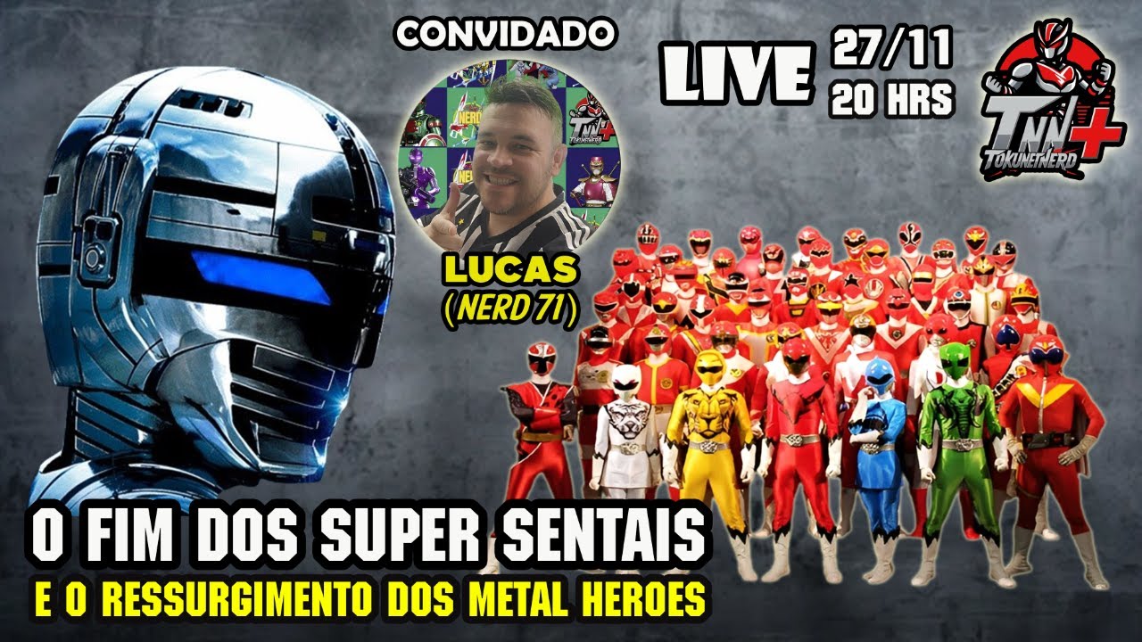 Live 07: O Fim dos Super Sentai e o ressurgimento dos Metal Heroes!