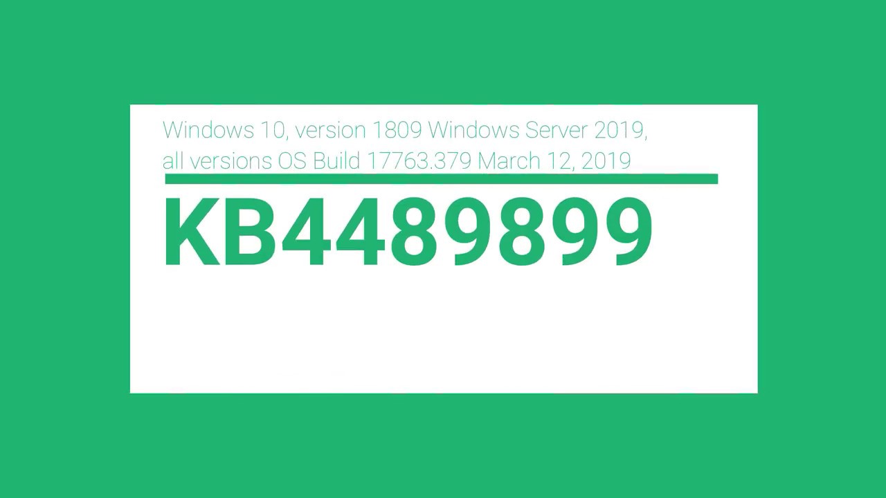 Windows 10, version 1809 OS Build 17763.379 - KB4489899