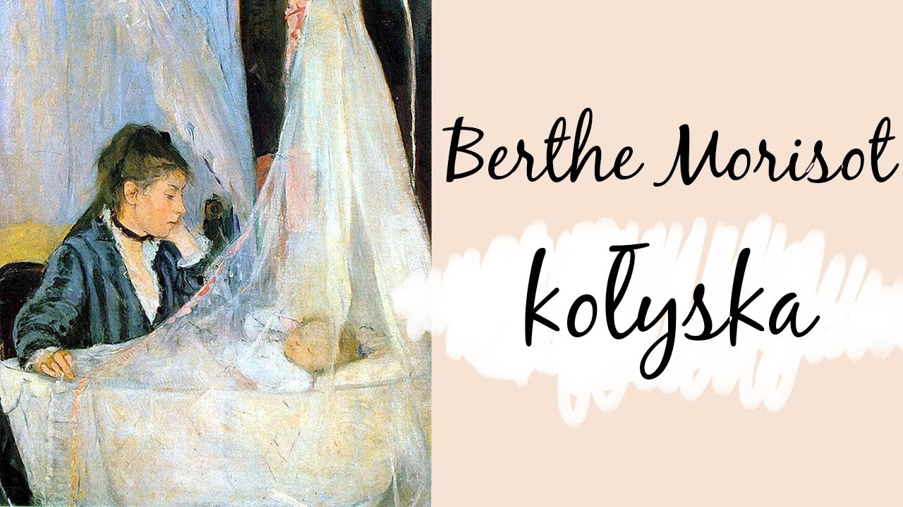 W kadrze: Berthe Morisot - Kołyska || Porozmawiajmy o sztuce #86