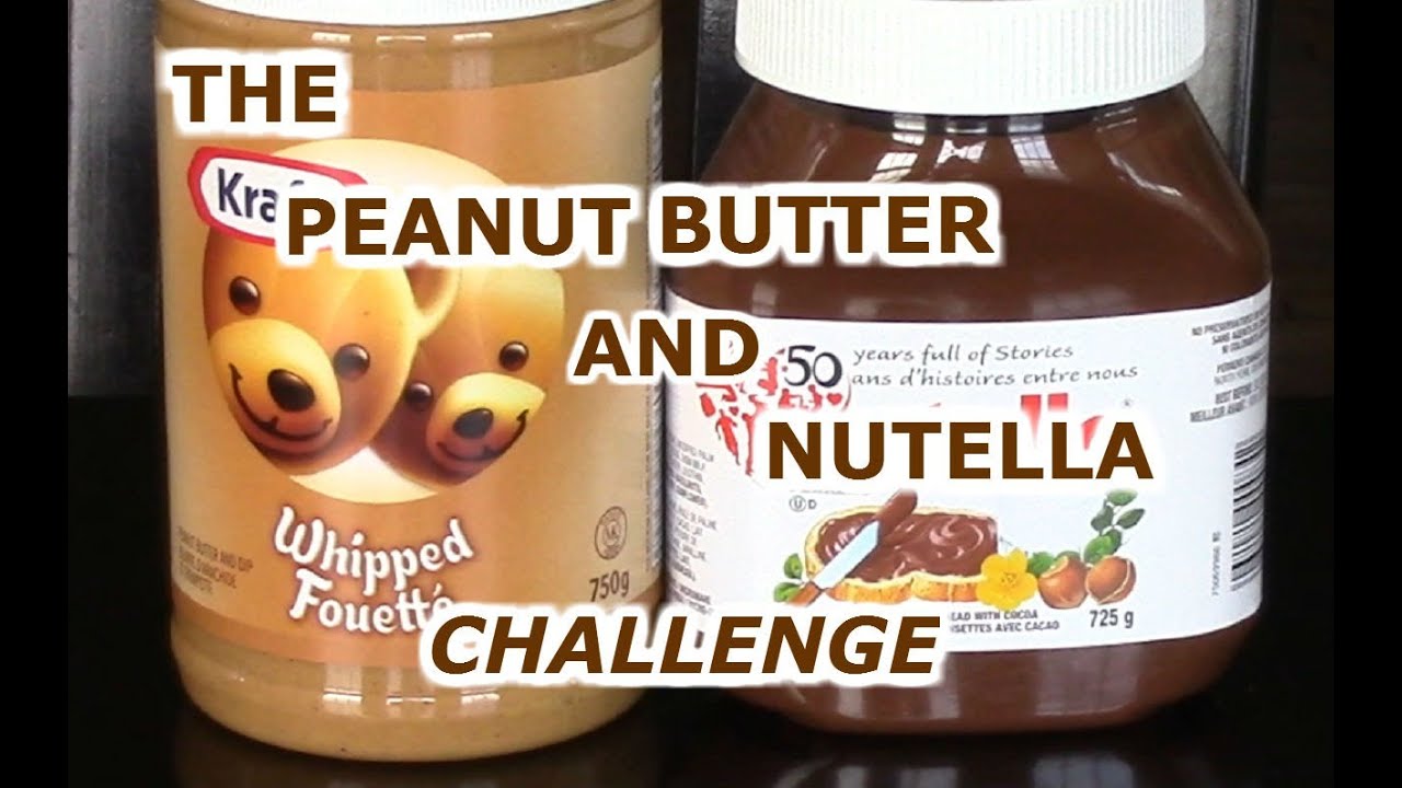 The Peanut Butter And Nutella Challenge