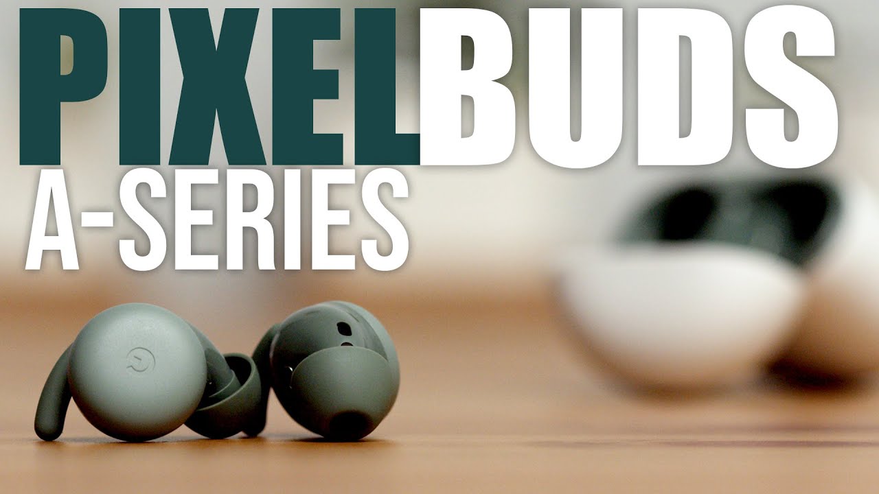 Pixel Bud A-Series - The BEST  Pure Android buds?