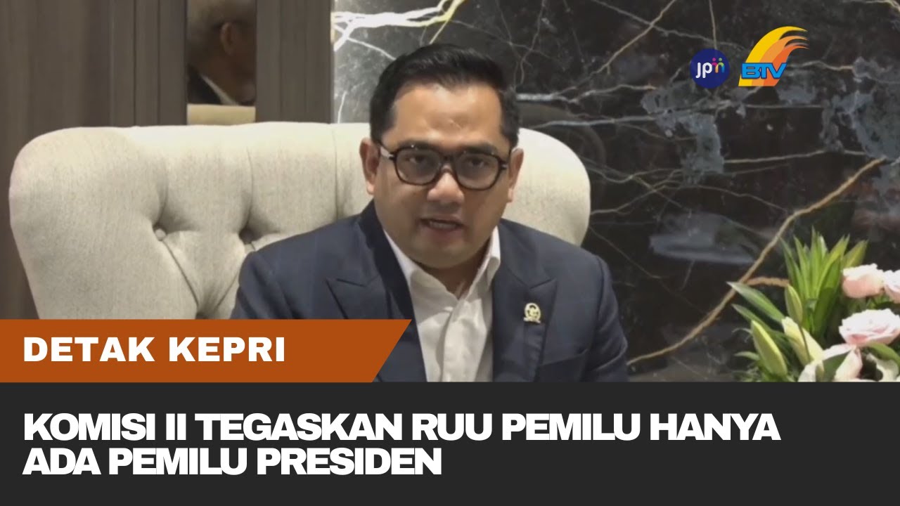 KOMISI II TEGASKAN RUU PEMILU HANYA ADA PEMILU PRESIDEN
