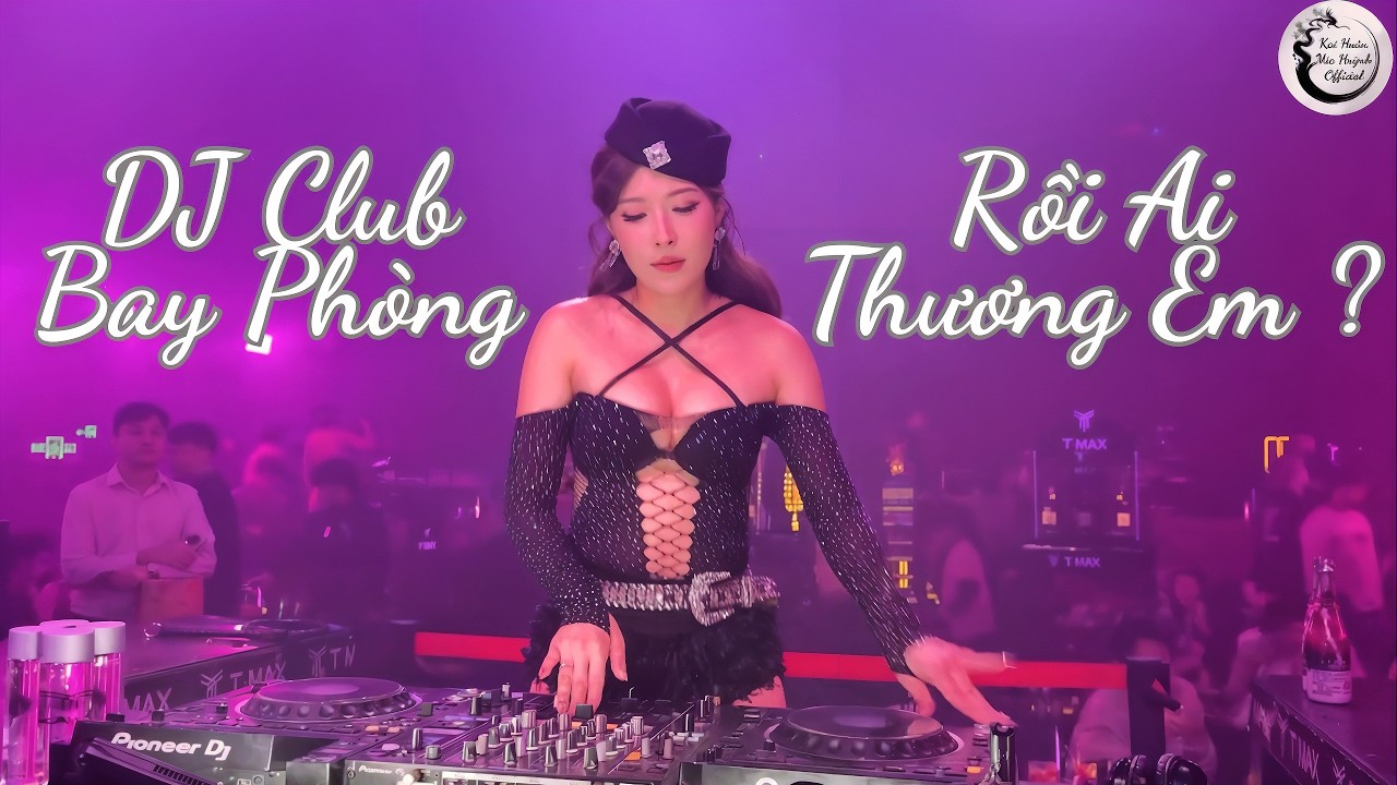 ⚡️ RỒI AI THƯƠNG EM DJ CLUB MIX (HARD DANCE) | Kai Huân - DJ Mia Huỳnh Remix