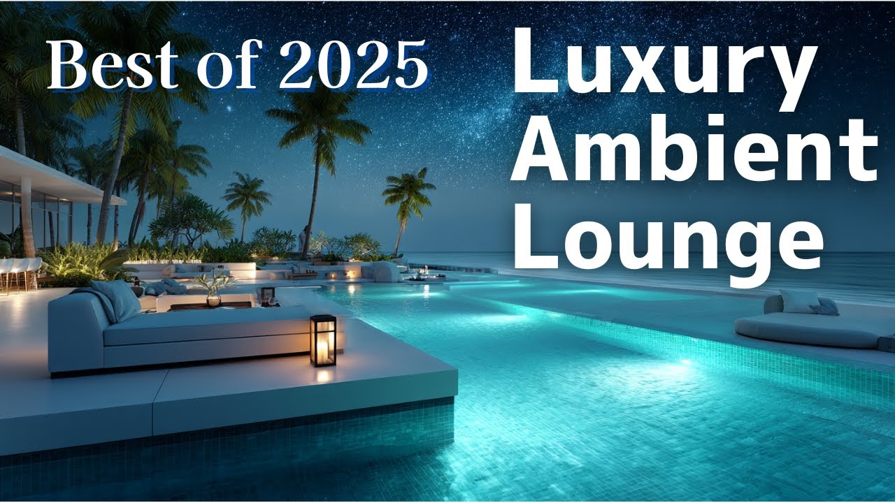 Luxury Ambient Lounge✨ Best of 2025 | Elegant Moments by the Sea