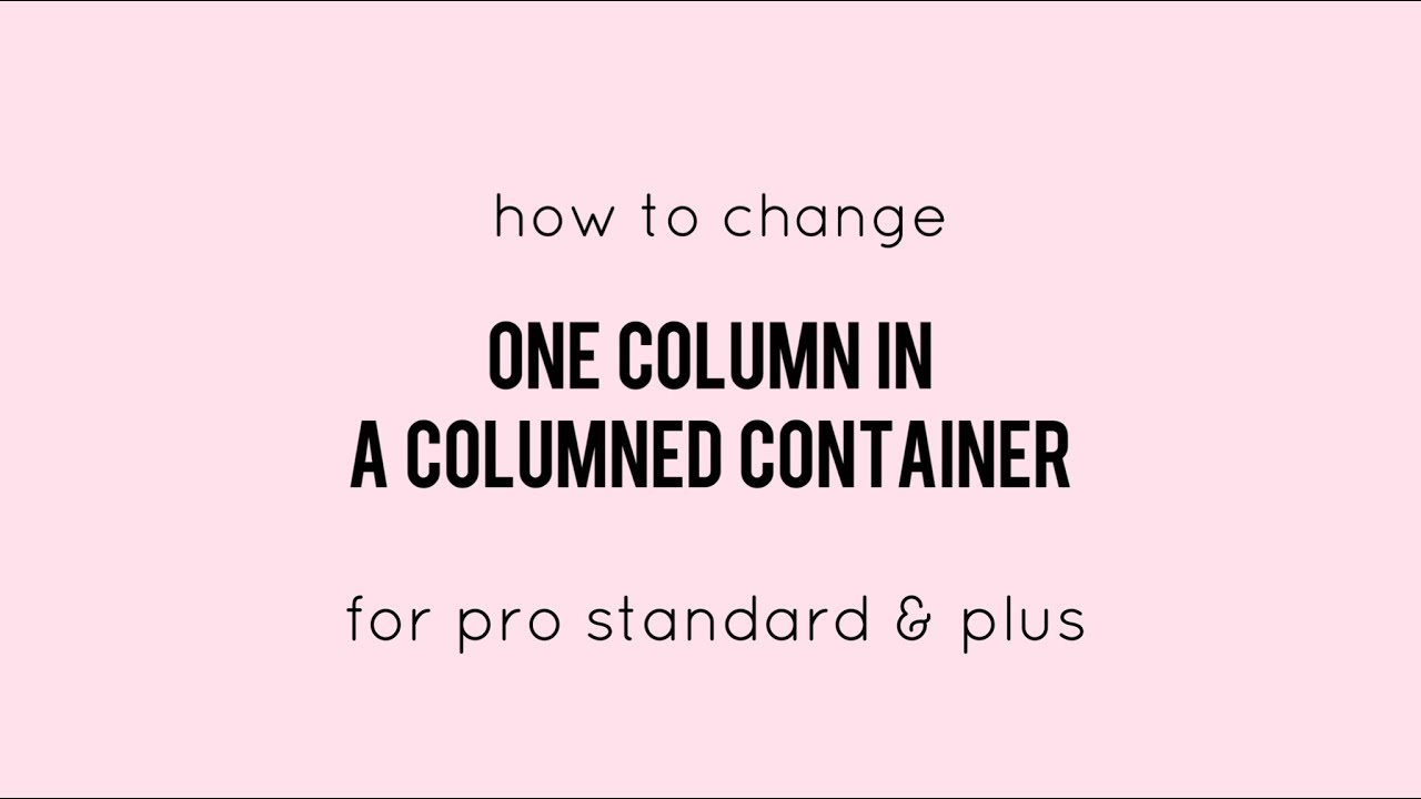 how to change one column in a columned container
