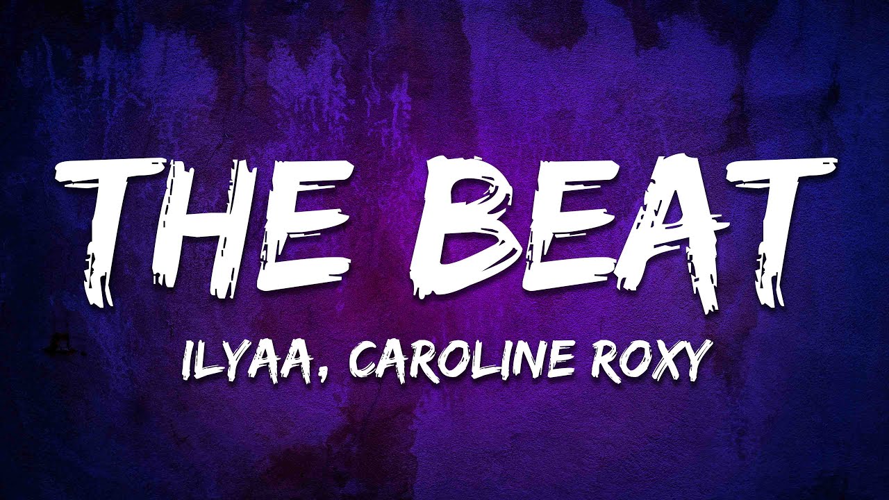 ILYAA, Caroline Roxy - The Beat