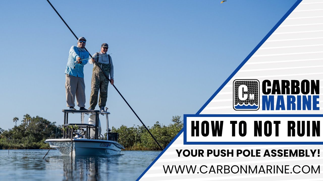 How To Not Ruin Your Push Pole Assembly! | Carbon Marine