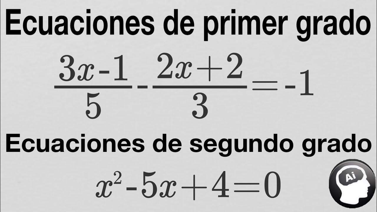 Ecuaciones de Primer grado y Segundo Grado.