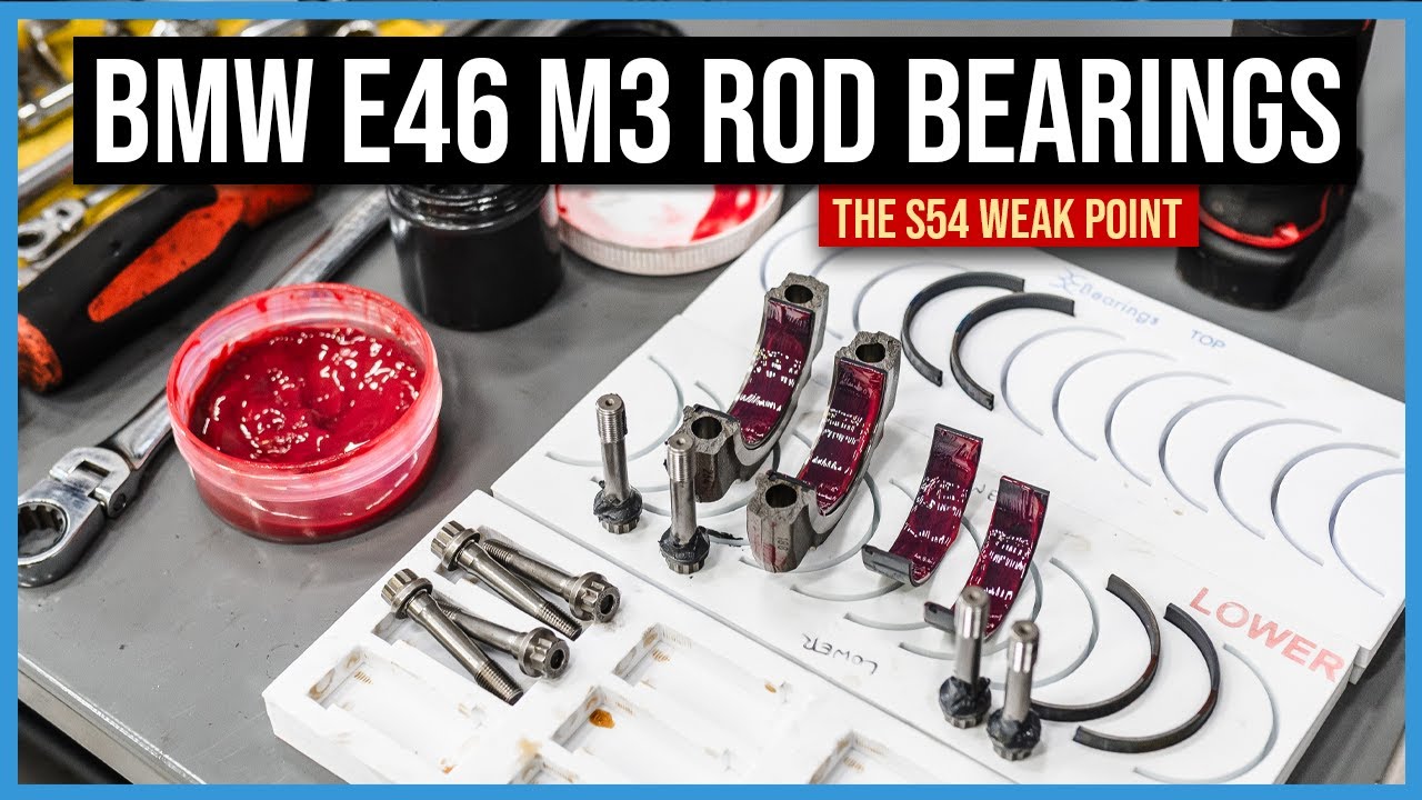 BMW E46 M3 Rod Bearings - Fixing the S54's Achilles Heal