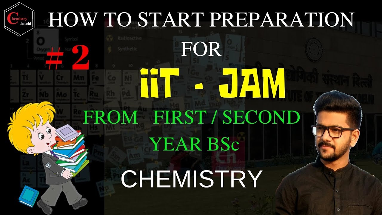 IIT JAM CHEMISTRY || HOW TO PREPARE FOR IIT-JAM FROM FIRST YEAR OF BSc - CHEMISTRY - 02