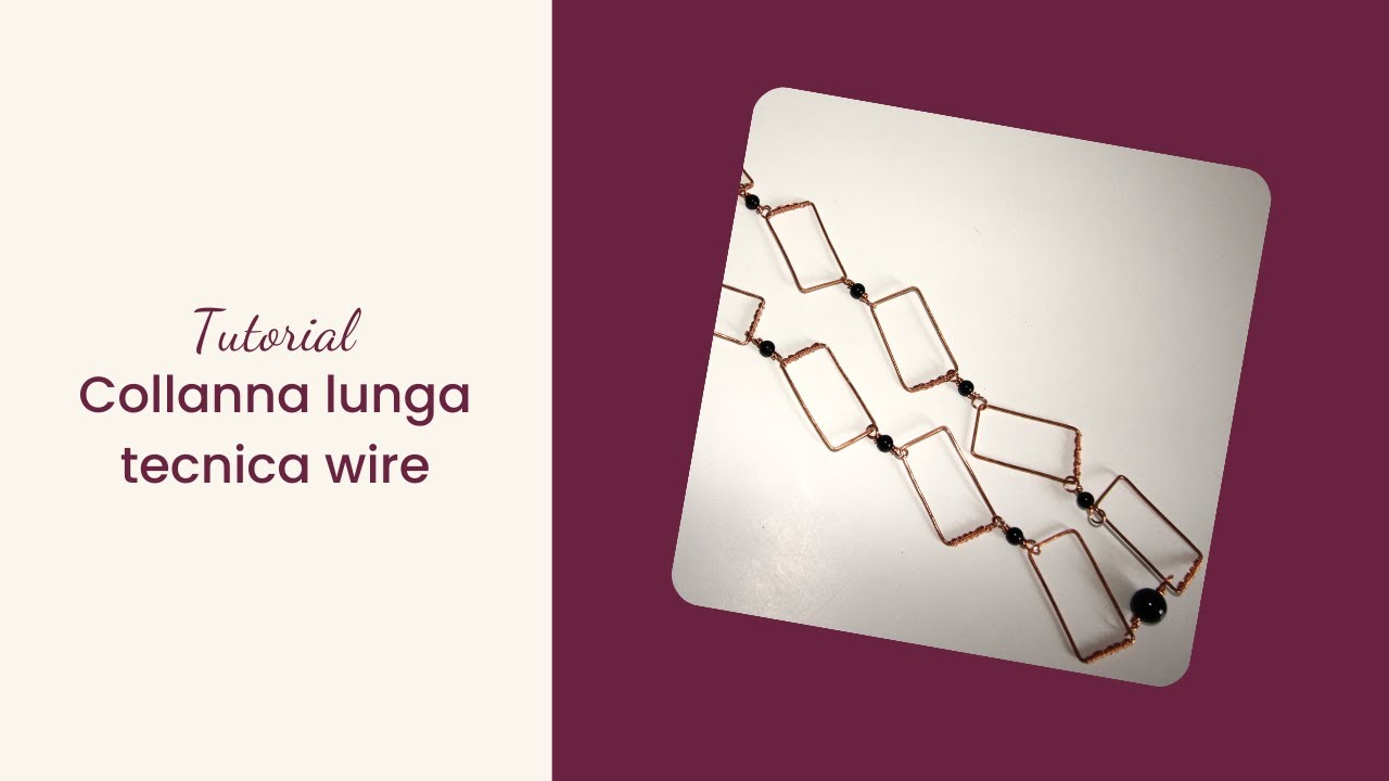 Come creare una collana lunga con la tecnica wire