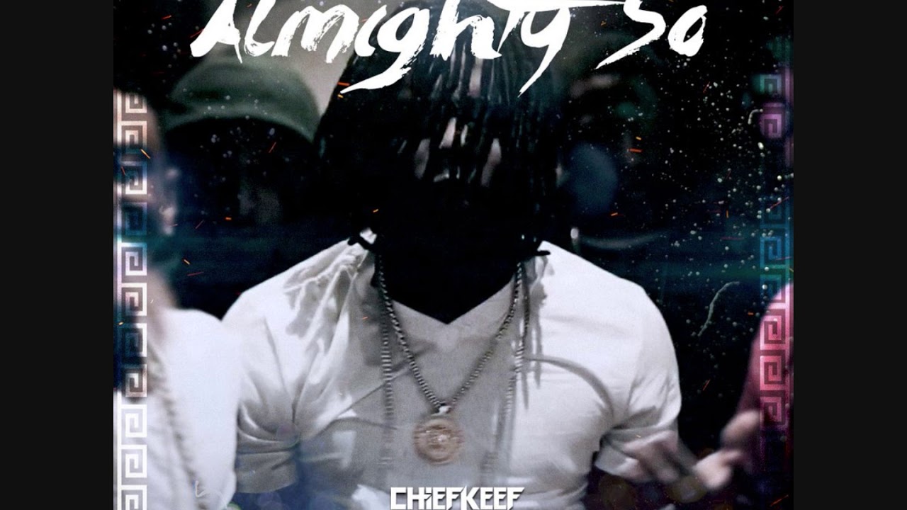 Chief Keef - Almighty So [Mix]