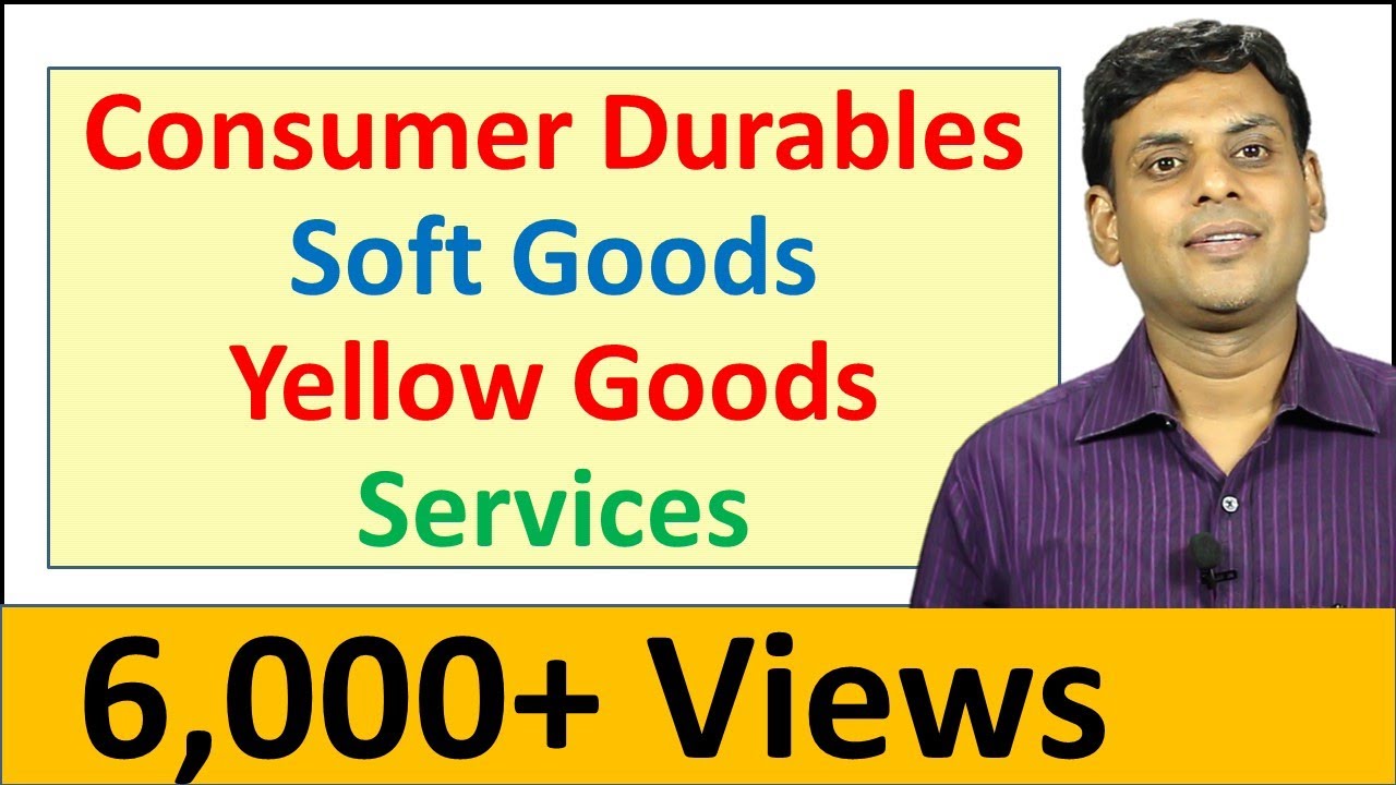 Consumer Durables, Soft Goods, Yellow Goods and Services I Consumer Goods Classification I Dr Vijay