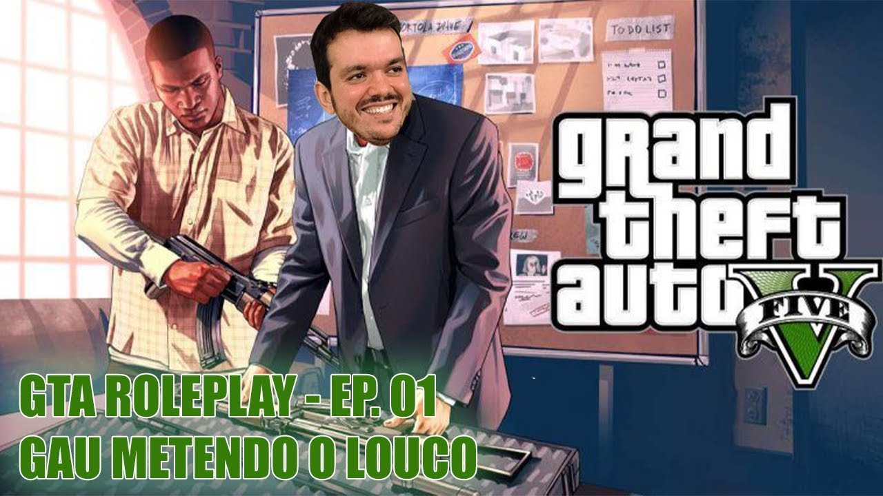 GTA V Roleplay (RP) - Episódio I - Gau metendo o louco