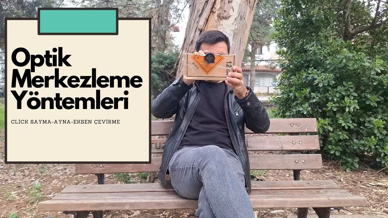 Optik Merkezleme Y&ouml;ntemleri ve Uygulamalı Anlatım & Optical Centering Tricks