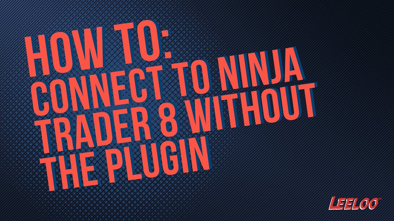 How to connect Leeloo to Ninja Trader 8 without plug in