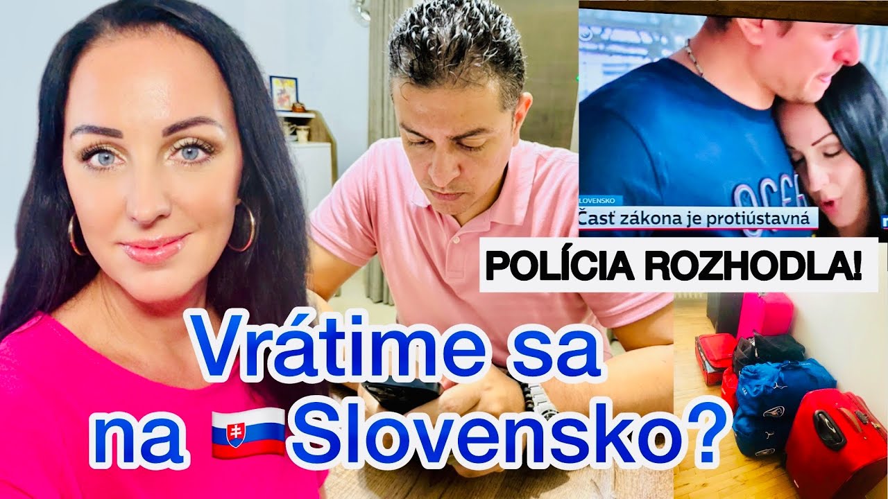 POLÍCIA ROZHODLA! VRÁTIME SA ŽIŤ NA SLOVENSKO?