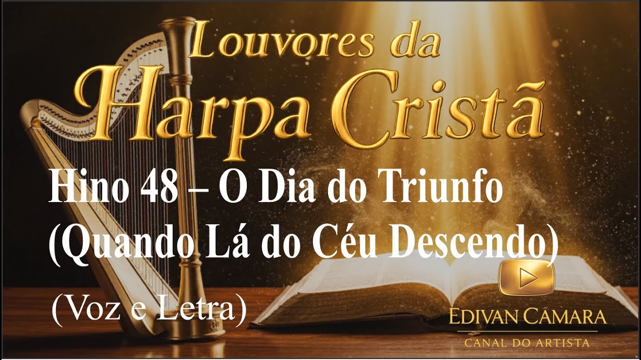 Hino 48 – O Dia do Triunfo (Quando Lá do Céu Descendo) Harpa Cristã (Voz e Legenda)