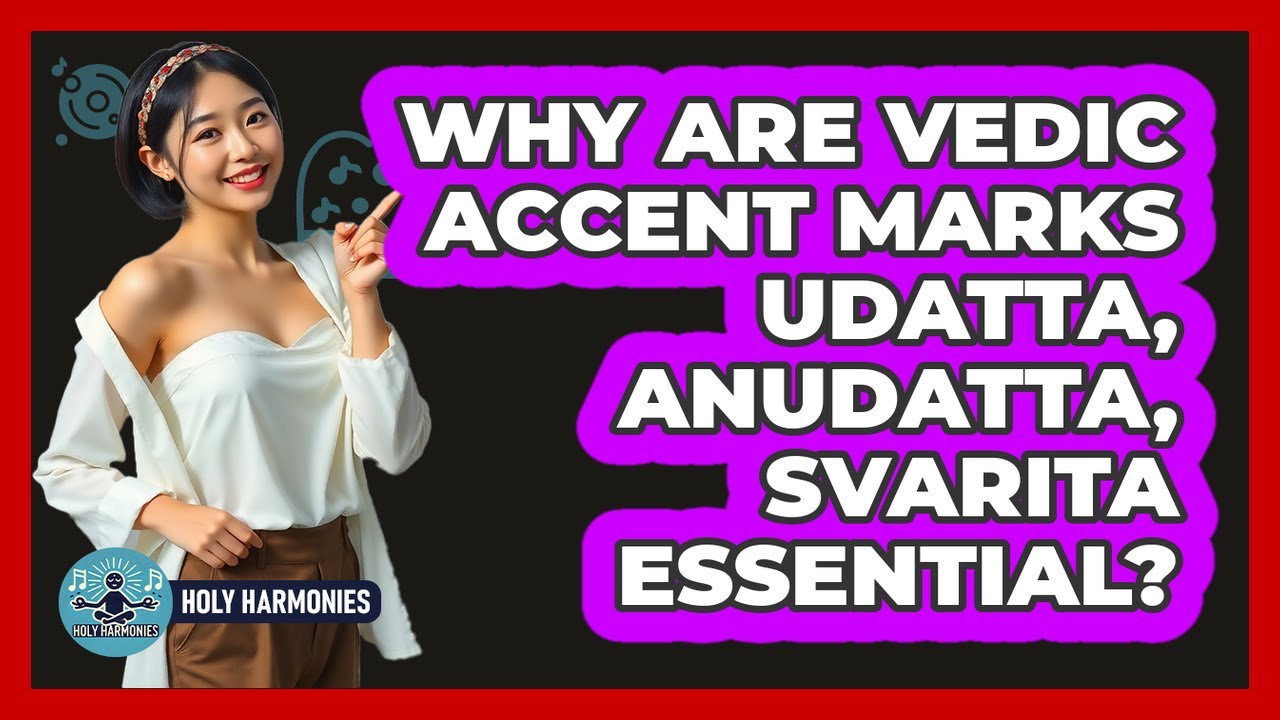 Why Are Vedic Accent Marks Udatta, Anudatta, Svarita Essential? - Holy Harmonies