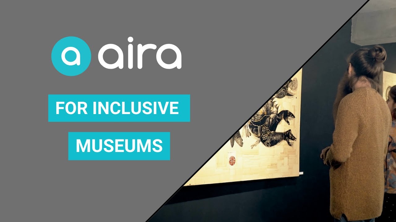 Aira for Accessible, Inclusive Museums | Visual Interpreting On Demand