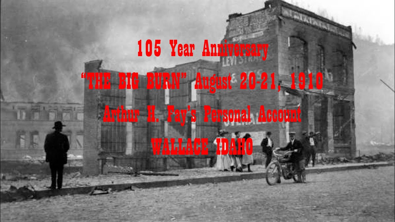 Remembering the August 20th  1910 Fire  Arthur Fay's Account,. Wallace Idaho