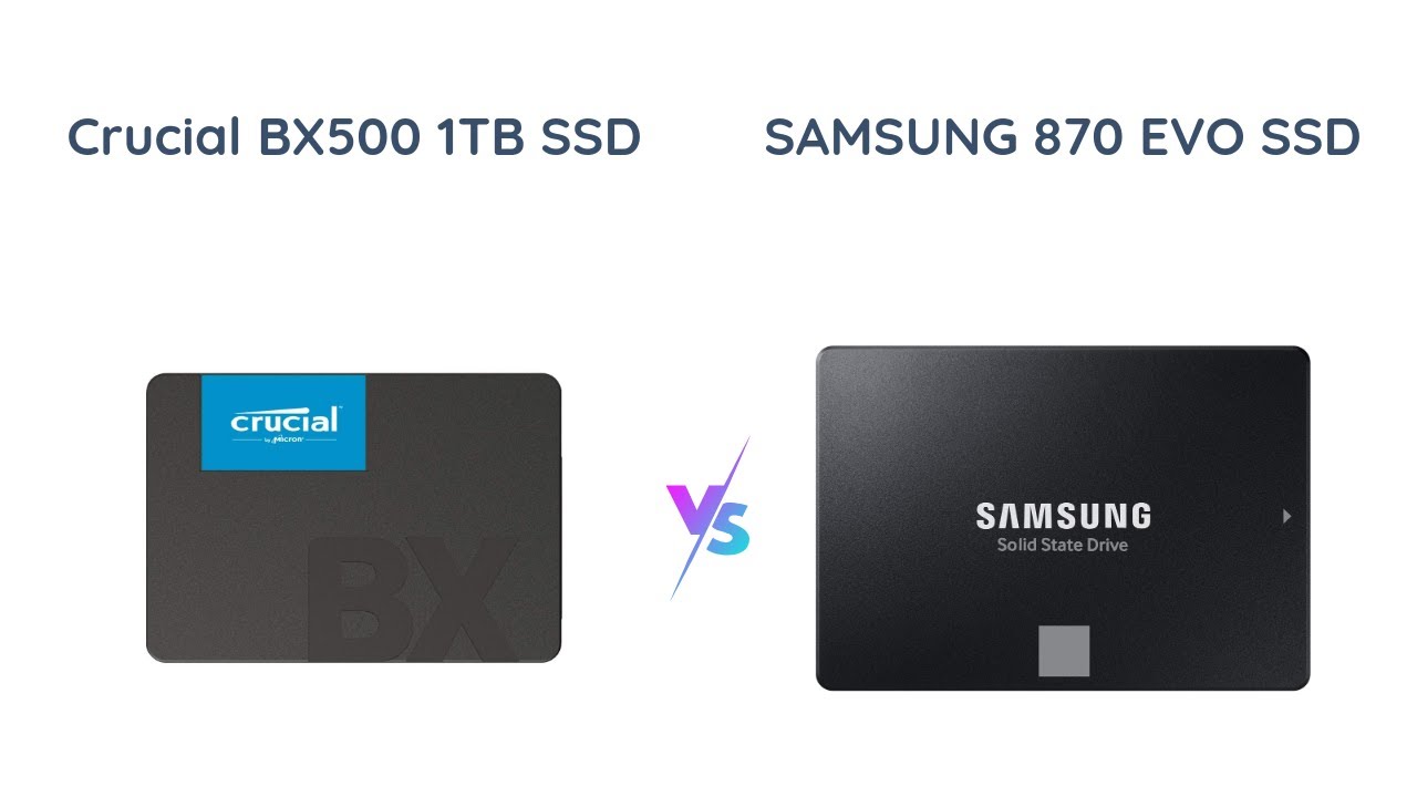 Crucial BX500 vs Samsung 870 EVO: Which is the Best 1TB SSD for You?