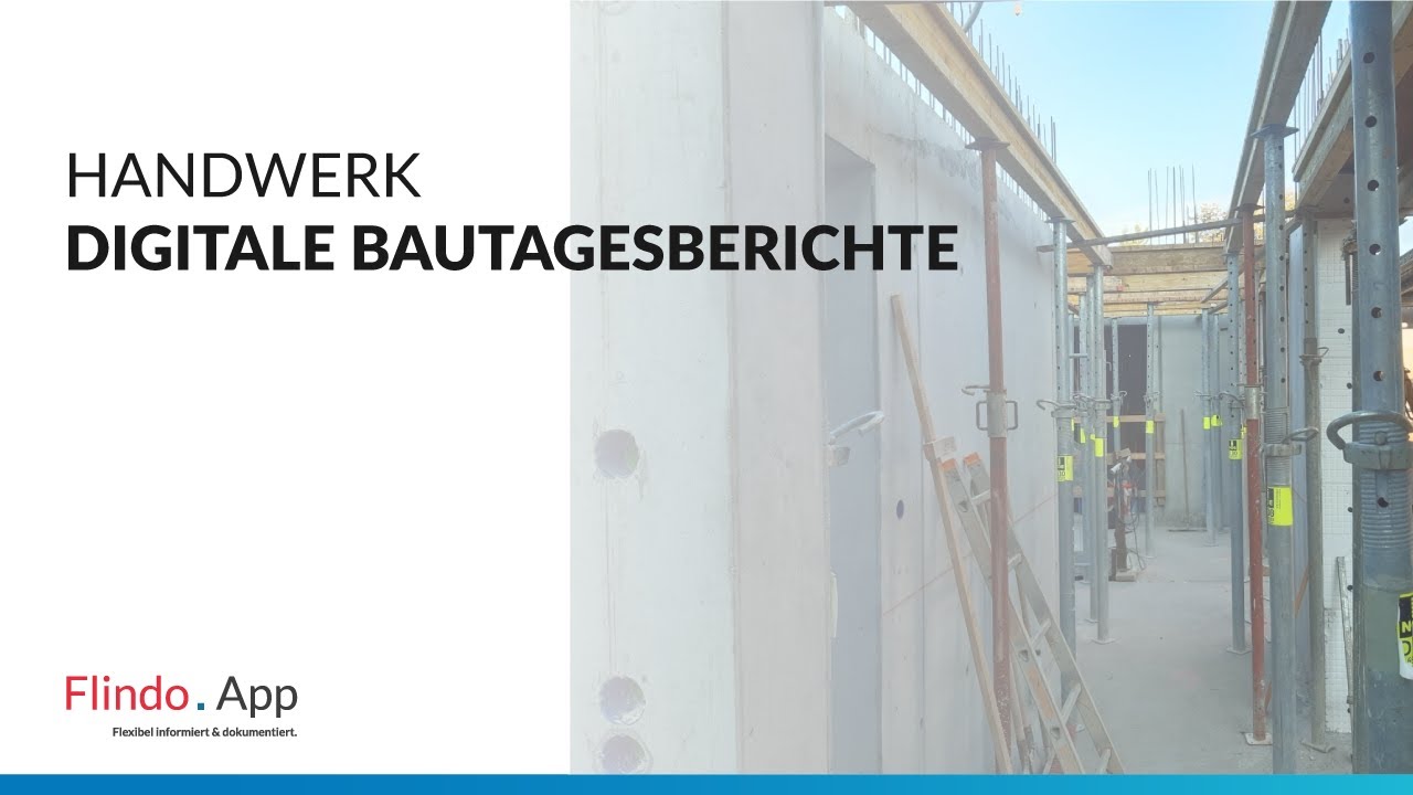 Bautagesberichte digital mit Flindo.App erstellen: Effiziente Baustellendokumentation fürs Handwerk!